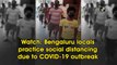 Bengaluru locals practice social distancing due to COVID-19 outbreak