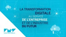 La transformation digitale au service de l'entreprise et de l'industrie du futur