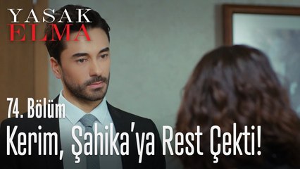 Kerim, Şahika'ya rest çekti! - Yasak Elma 74. Bölüm