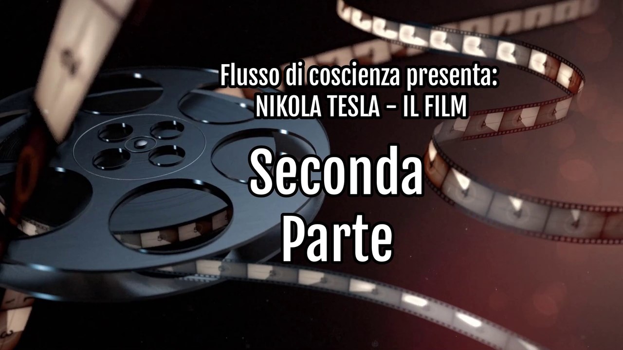 Nikola Tesla - Il Film ( Seconda Parte)