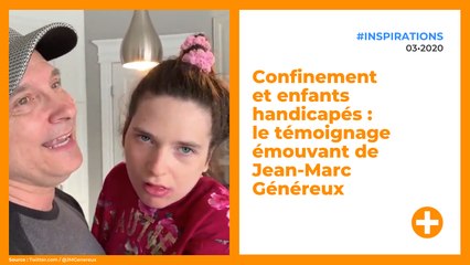 Confinement et enfants handicapés : le témoignage émouvant de Jean-Marc Généreux