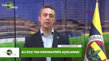 Ali Koç'tan Koronavirüs açıklaması