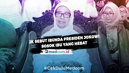 Jusuf Kalla Sebut Ibunda Presiden Jokowi Sosok Ibu yang Hebat