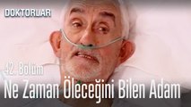 Ne zaman öleceğini bilen adam - Doktorlar 42. Bölüm