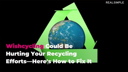 Wishcycling Could Be Hurting Your Recycling Efforts—Here's How to Fix It