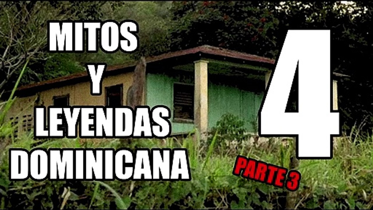 Mitos y Leyendas Dominicanas  ▌PARTE 3 ▌