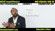 NEET/IIT/12th electrostatics/Lecture -1 /Coulomb's Law/define charge