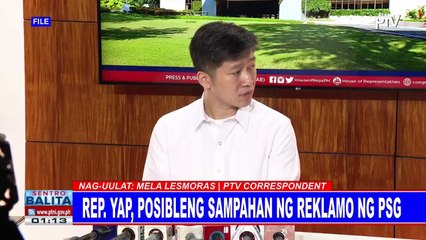Rep. Yap, posibleng sampahan ng reklamo ng PSG