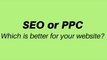 SEO vs PPC: Which is Better for Marketing A Website