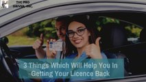 3 Things Which Will Help You In Getting Your Licence Back