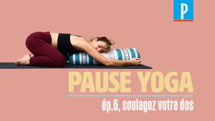 [PAUSE YOGA] Episode 6 : prenez soin de votre dos