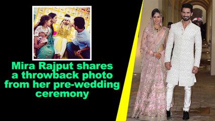 Mira Rajput shares a throwback photo from her pre wedding ceremony