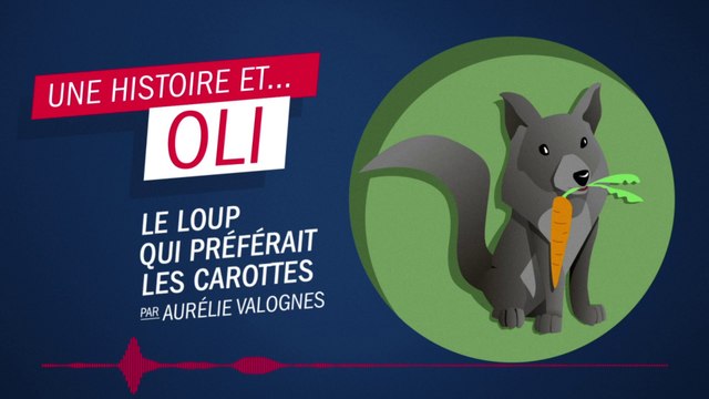 Le loup qui préférait les carottes , par Aurélie Valognes - Une histoire et Oli