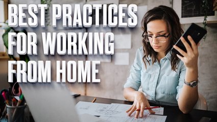 Experts share the best practices for working from home