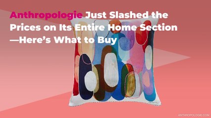 Anthropologie Just Slashed the Prices on Its Entire Home Section—Here’s What to Buy