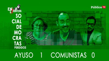 Socialdemócratas Perdidos - Ayuso 1 - 0 Comunistas - En la Frontera, 26 de marzo de 2020