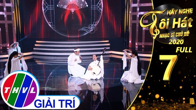 Hãy nghe tôi hát - Nhạc sĩ chủ đề Mùa 2 | Tập 7 FULL: Nhạc sĩ Vũ Đức Sao Biển