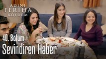 Sevindiren haber - Adını Feriha Koydum 40. Bölüm