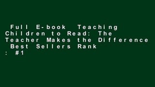 Full E-book  Teaching Children to Read: The Teacher Makes the Difference  Best Sellers Rank : #1