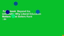 Full E-book  Beyond the University: Why Liberal Education Matters  Best Sellers Rank : #4