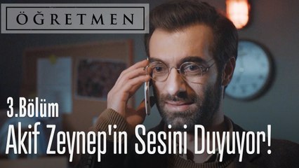 Akif, Zeynep'in sesini duyuyor! - Öğretmen 3. Bölüm