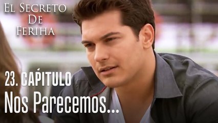 Nos parecemos... - El Secreto De Feriha Capítulo 23