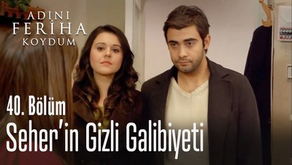 Seher'in gizli galibiyeti - Adını Feriha Koydum 40. Bölüm
