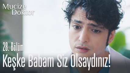 Keşke babam siz olsaydınız - Mucize Doktor 28. Bölüm
