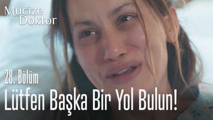 Lütfen başka bir yol bulun - Mucize Doktor 28. Bölüm