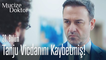 Tanju vicdanını kaybetmiş! - Mucize Doktor 28. Bölüm