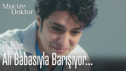 Ali babasıyla barışıyor... - Mucize Doktor 28. Bölüm