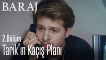 Tarık'ın kaçış planı - Baraj 2. Bölüm