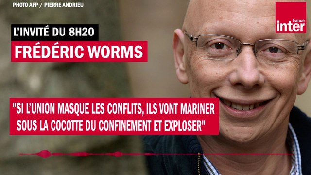 Frédéric Worms : Les conflits vont mariner sous la cocotte du confinement et exploser