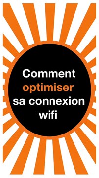 Les conseils pour optimiser votre wifi - Orange