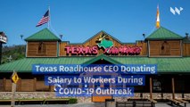 Texas Roadhouse CEO Donating Salary to Workers During COVID-19 Outbreak