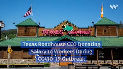 Download Video: Texas Roadhouse CEO Donating Salary to Workers During COVID-19 Outbreak