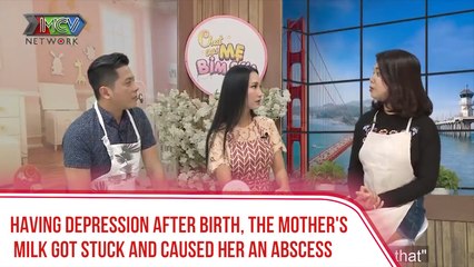 HAVING DEPRESSION AFTER BIRTH, THE MOTHER'S MILK GOT STUCK AND CAUSED HER THE ABSCESS