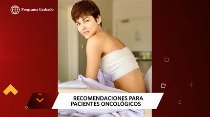 Conoce qué recomendaciones necesitan los pacientes oncológicos en el estado de emergencia