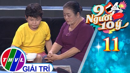 9 Người 10 Ý - Tập 11: Tiểu phẩm Gánh nặng – Nghinh Lộc, Tùng Linh, Hoa Lan, Ngọc Tưởng, bé Tích Chu