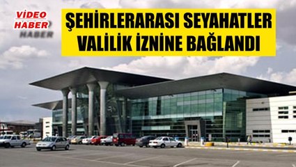 (28 Mart 2020) VALİLİK İZİN VERMEDEN ŞEHİRLERARASI SEYEHAT YASAK