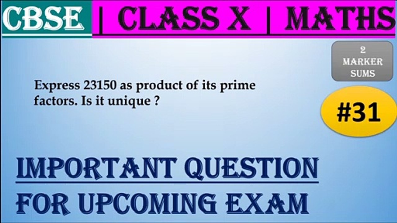 #31 CBSE | 2 Marks | Express 23150 as product of its prime factors. Is it unique ?. | Class X | IMP Question