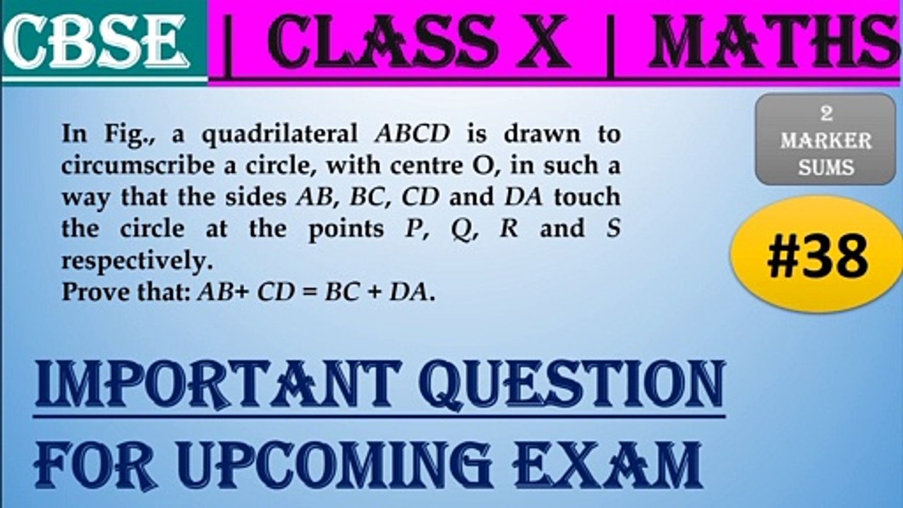 #38 CBSE | 2 Marks | In Fig., a quadrilateral ABCD is drawn to circumscribe a circle, with centre O, in such a way that the sides AB, BC, CD and DA touch the circle at the points P, Q, R and S respectively. Prove that: AB+ CD = BC + DA. | Class X | IMP Q