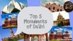 Top 5 Historic Places and Monuments of Delhi that you must see