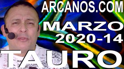 TAURO MARZO 2020 ARCANOS.COM - Horóscopo 29 de marzo al 4 de abril de 2020 - Semana 14