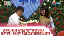 EX GIRLFRIEND PASSED AWAY FOR CANCER FOR YEARS, THE MAN MOVES ON TO FIND NEW LOVE