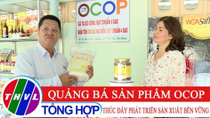Nông nghiệp bền vững: Quảng bá sản phẩm OCOP thúc đẩy phát triển sản xuất bền vững