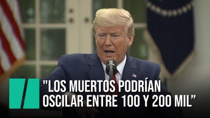 Trump: "Si nos quedamos con 100.000 muertos habremos hecho un gran trabajo"