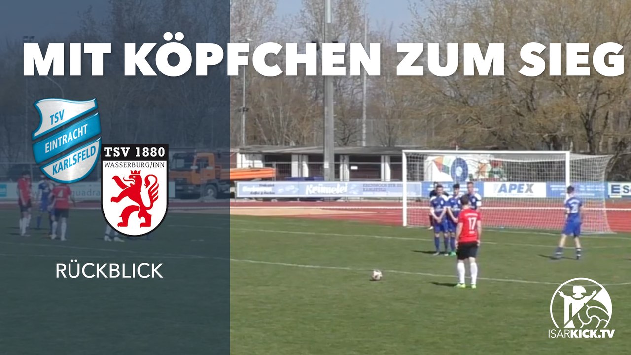 ISARKICK vor einem Jahr: Spannende Partie zwischen dem TSV Eintracht Karlsfeld und TSV 1880 Wasserburg