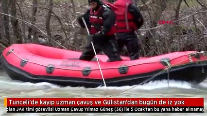 Tunceli'de kayıp uzman çavuş ve Gülistan'dan bugün de iz yok