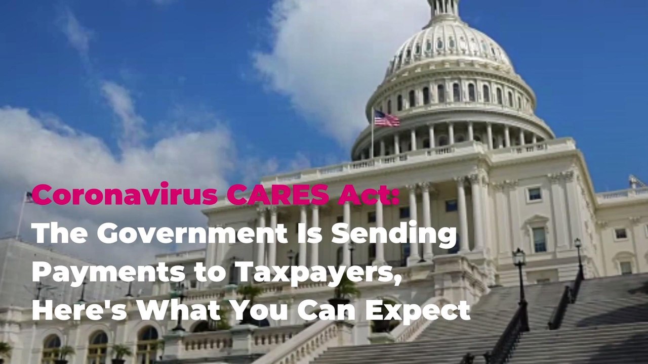 Coronavirus CARES Act: The Government Is Sendin...